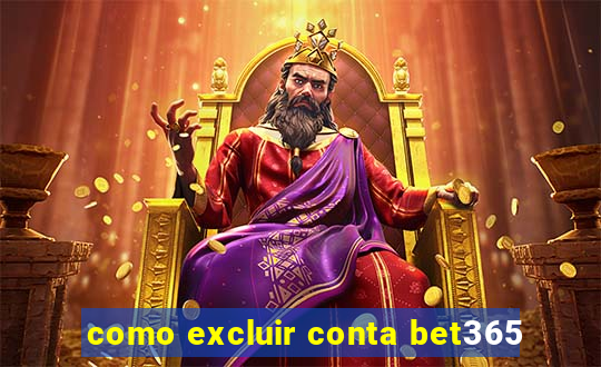 como excluir conta bet365